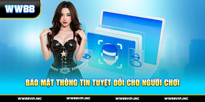 Bảo mật thông tin tuyệt đối cho người chơi