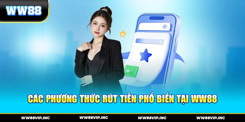 Các phương thức rút tiền phổ biến tại WW88