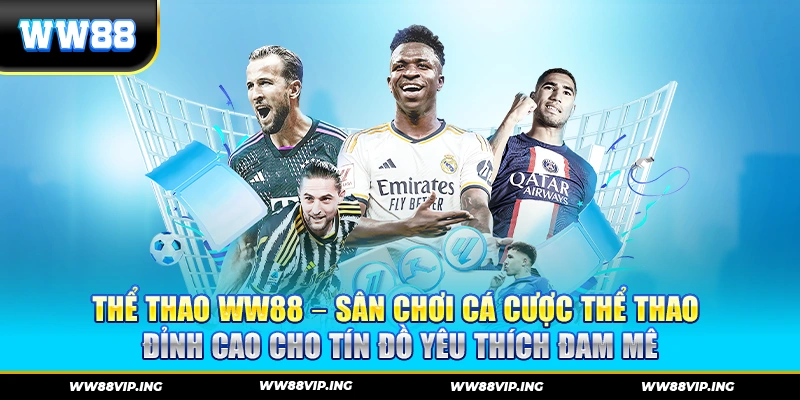 THỂ THAO ww88 – Sân chơi cá cược thể thao đỉnh cao cho tín đồ yêu thích đam mê