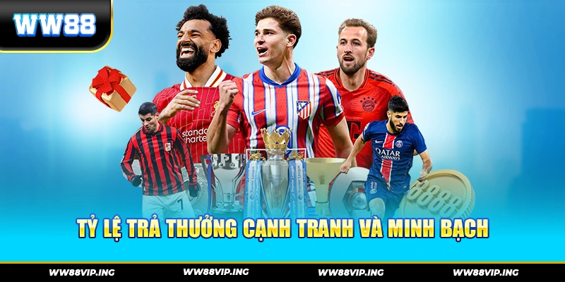 Tỷ lệ trả thưởng cạnh tranh và minh bạch