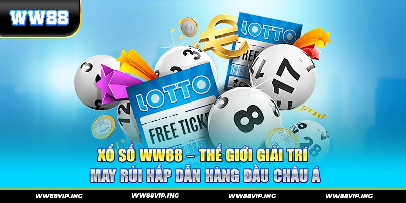 XỔ SỐ WW88 – Thế giới giải trí may rủi hấp dẫn hàng đầu châu Á